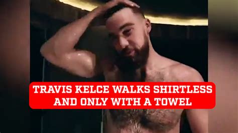 travis kelce nude|Travis Kelce goes topless in racy clip leaving girlfriend Taylor .